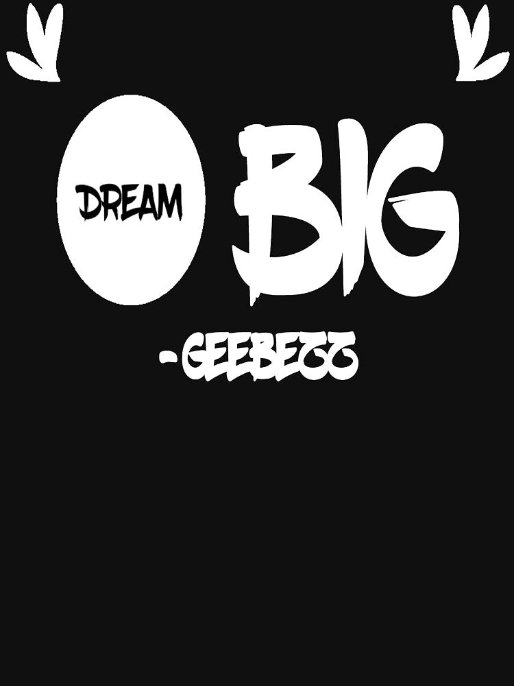 Dream Big T-Shirt. by GeeBezz