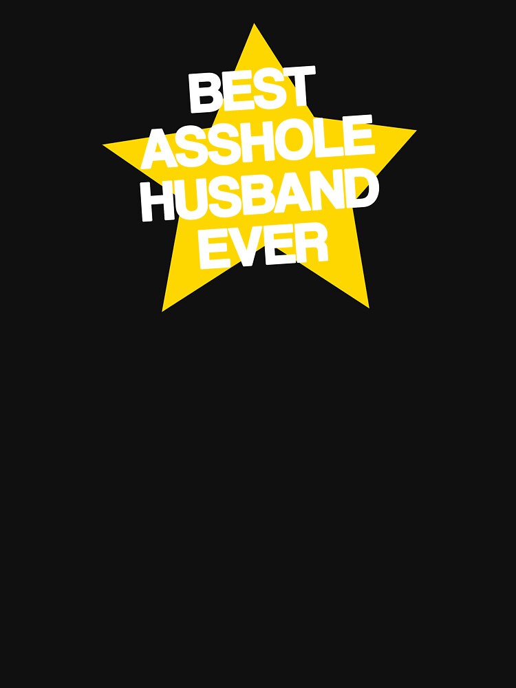 Best Asshole Husband Ever by by-ariel24