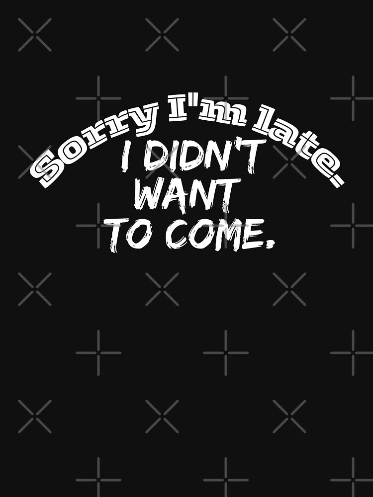 Sorry I'm Late I didn't Want To Come 5 by FLOWER--ART