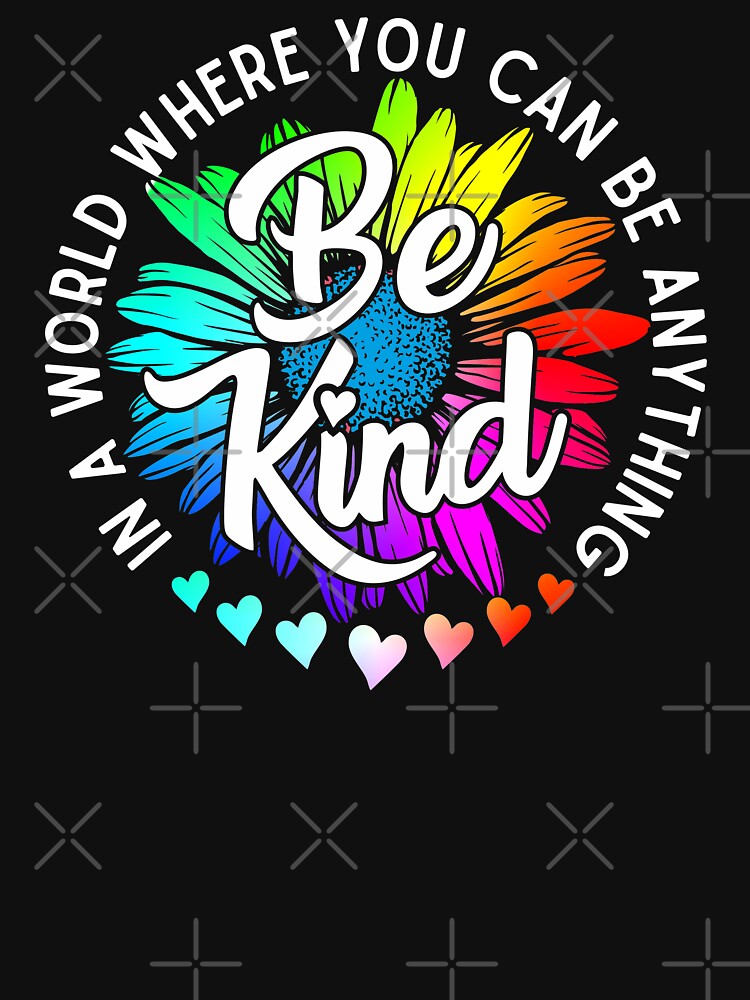 Choose Kindness In a world where you can be anything be kind cute daisy flower rainbow petals by alenaz
