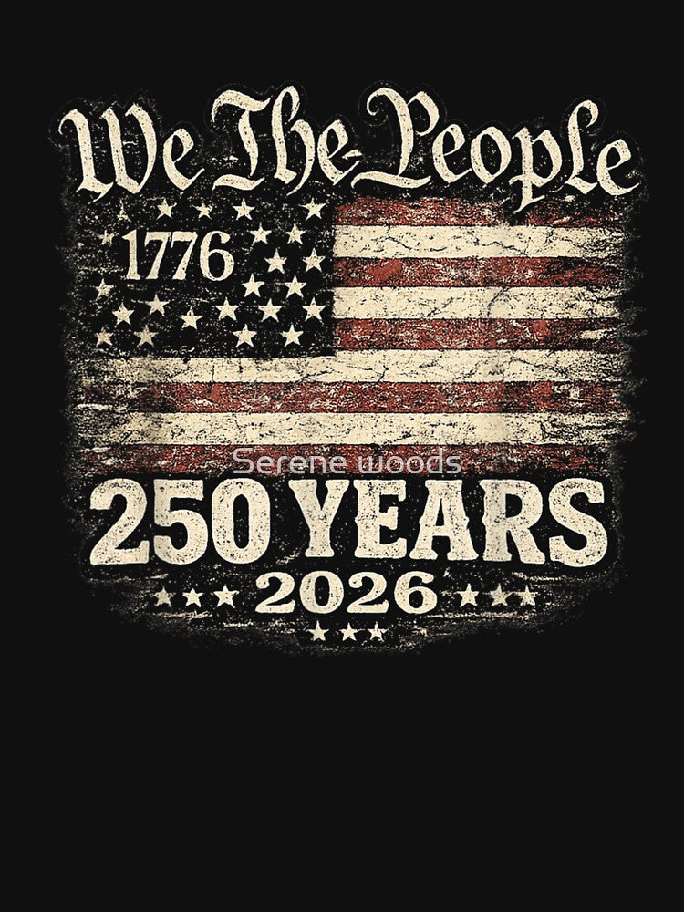We The People 1776 to 2026 USA 250 Years Semiquincentennial Celebration by Serene woods