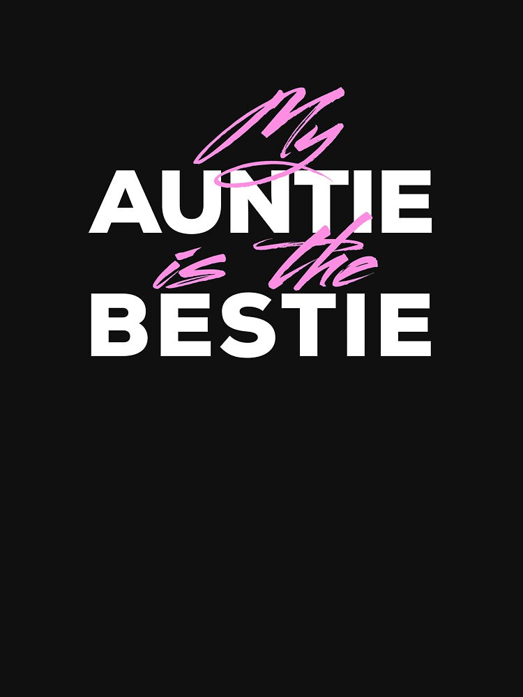 My Auntie Is The Bestie design - Fun Aunt and Best Friend by Jockeybox