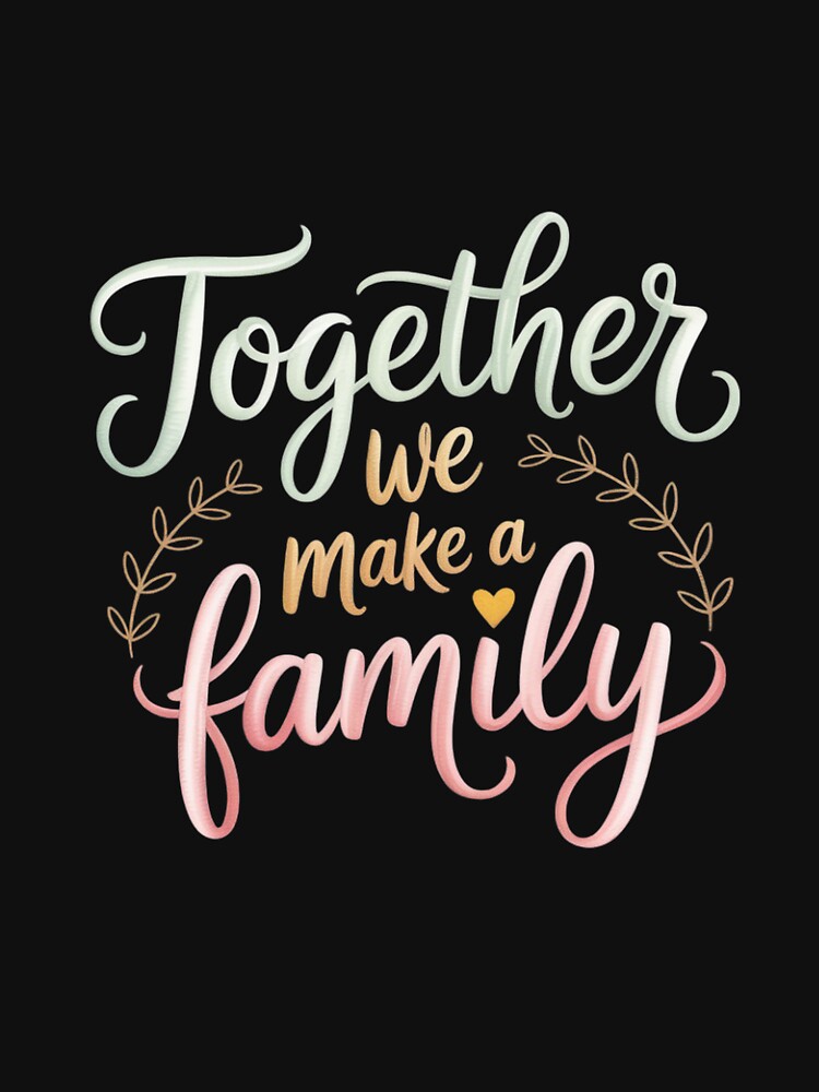 together we make a family family team reunion group by Viepenny