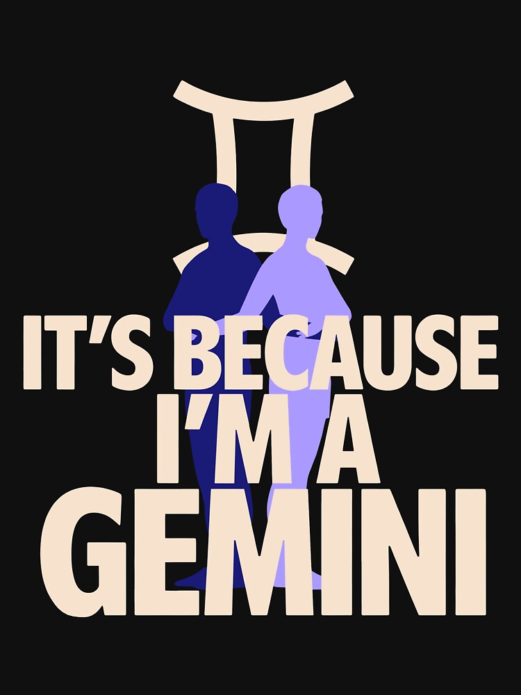 Because I'm A Gemini Zodiac Twins Design by OlizaPrint