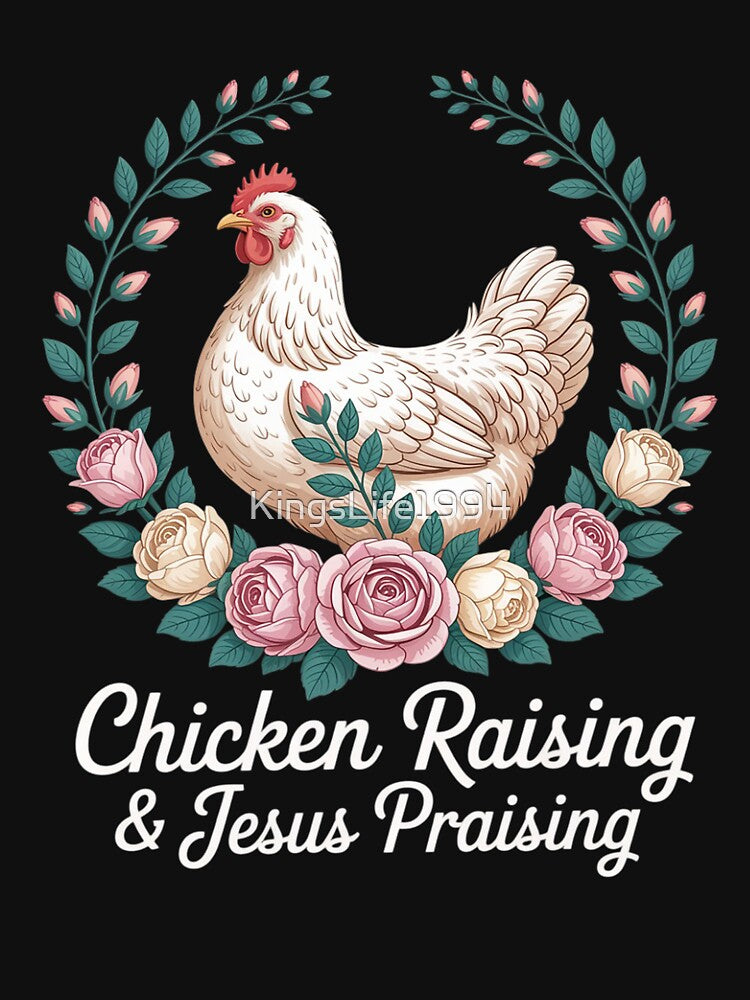 Chicken Raising Jesus Praising Christian Faith by KingsLife1994