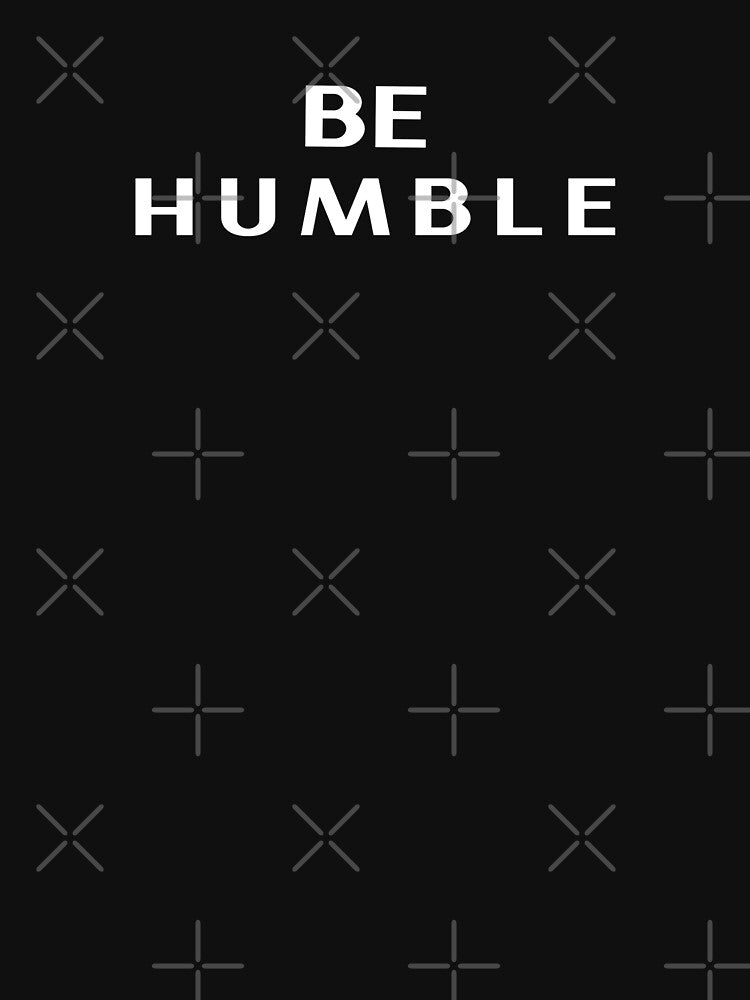 Be Humble by Salimah Haji