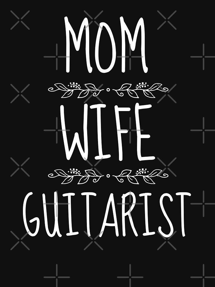 Mom Wife Guitarist For Guitar Players Mom And Guitar Player Wife As A Musician by Funwithmusic
