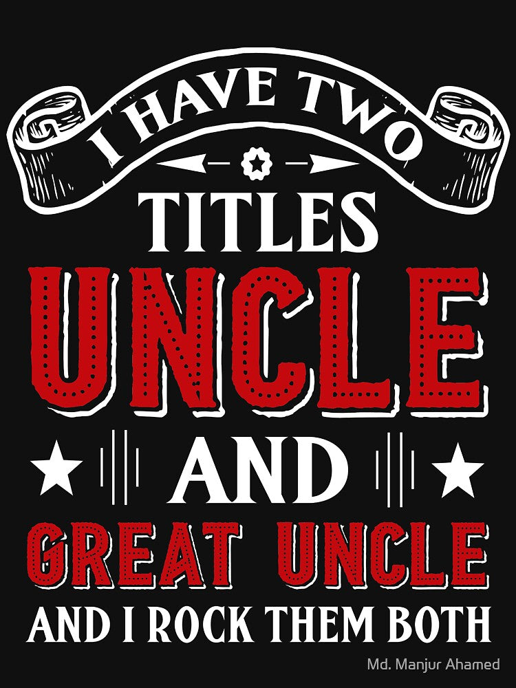 Uncle And Great Uncle Funny Uncle Saying Family Humor Uncle Loving Great Uncle by Md. Manjur Ahamed