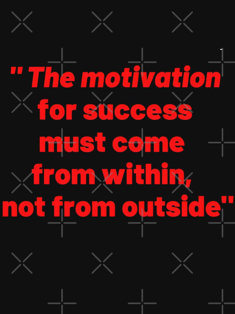 The motivation for success must come  from within, not from outside-motivational quote-inspirational quote by ANZI