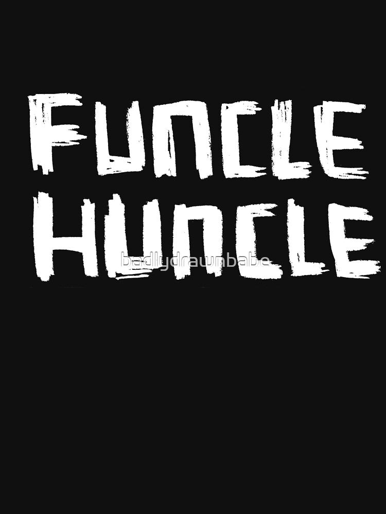For the Funcle Huncle Uncle by badlydrawnbabe