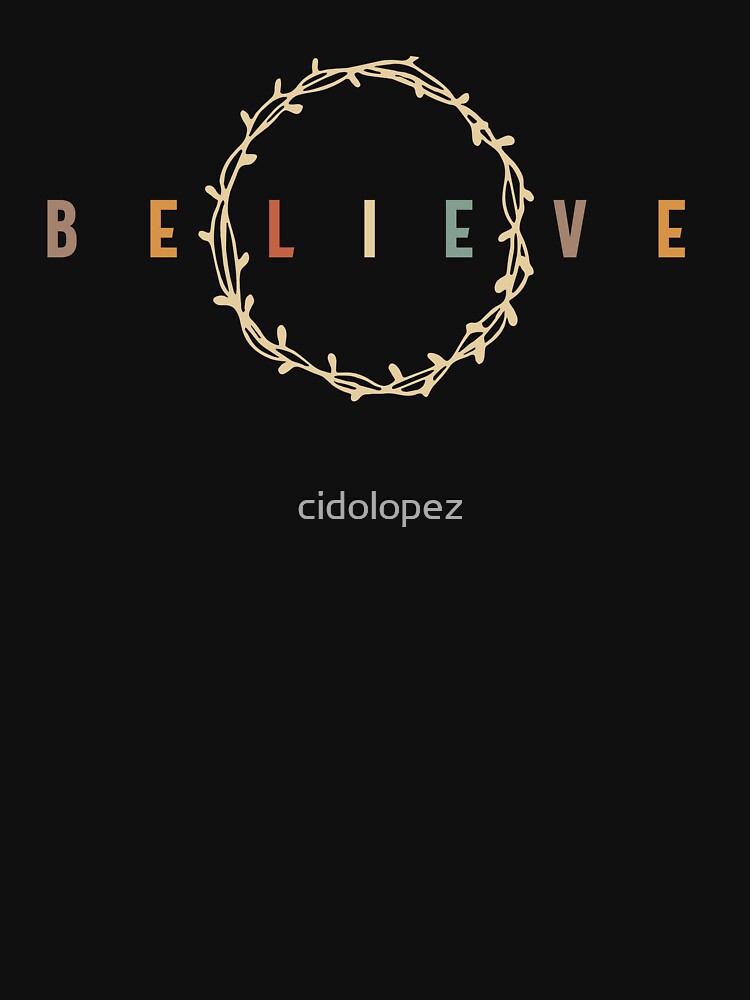 Believe - Inspirational Christian Quote by cidolopez
