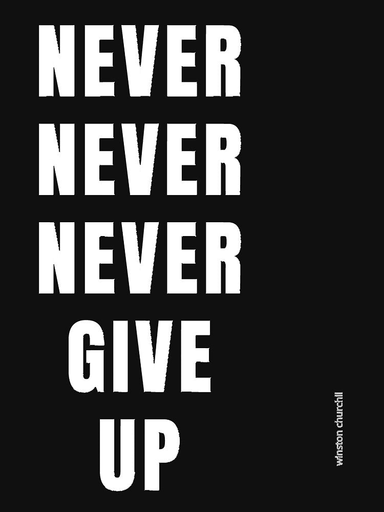 Never Never Never Give Up by kimberlymaz