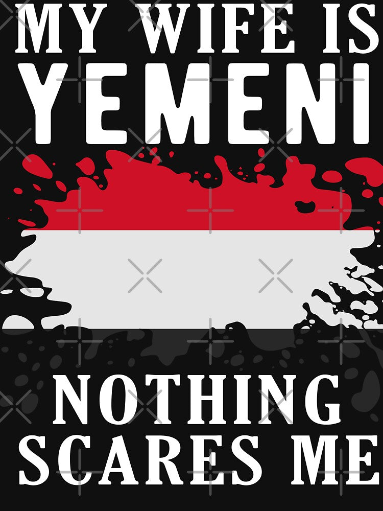 My Wife Is Yemeni Nothing Scares Me Yemen Flag by OX-tright