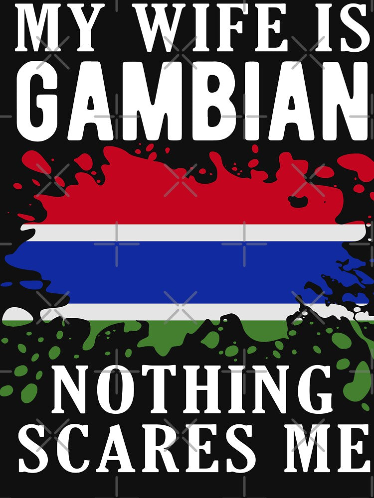 My Wife Is Gambian Nothing Scares Me Gambia Flag by OX-tright