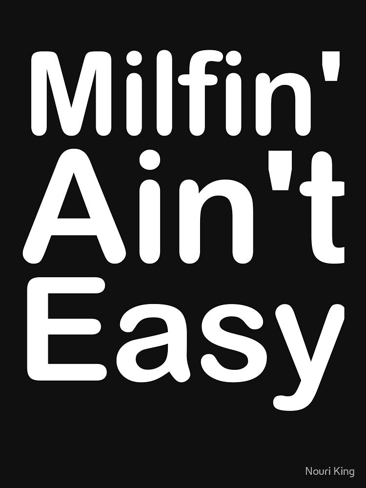 Funny Mother's Day Milfin' Ain't Easy by Nouri King