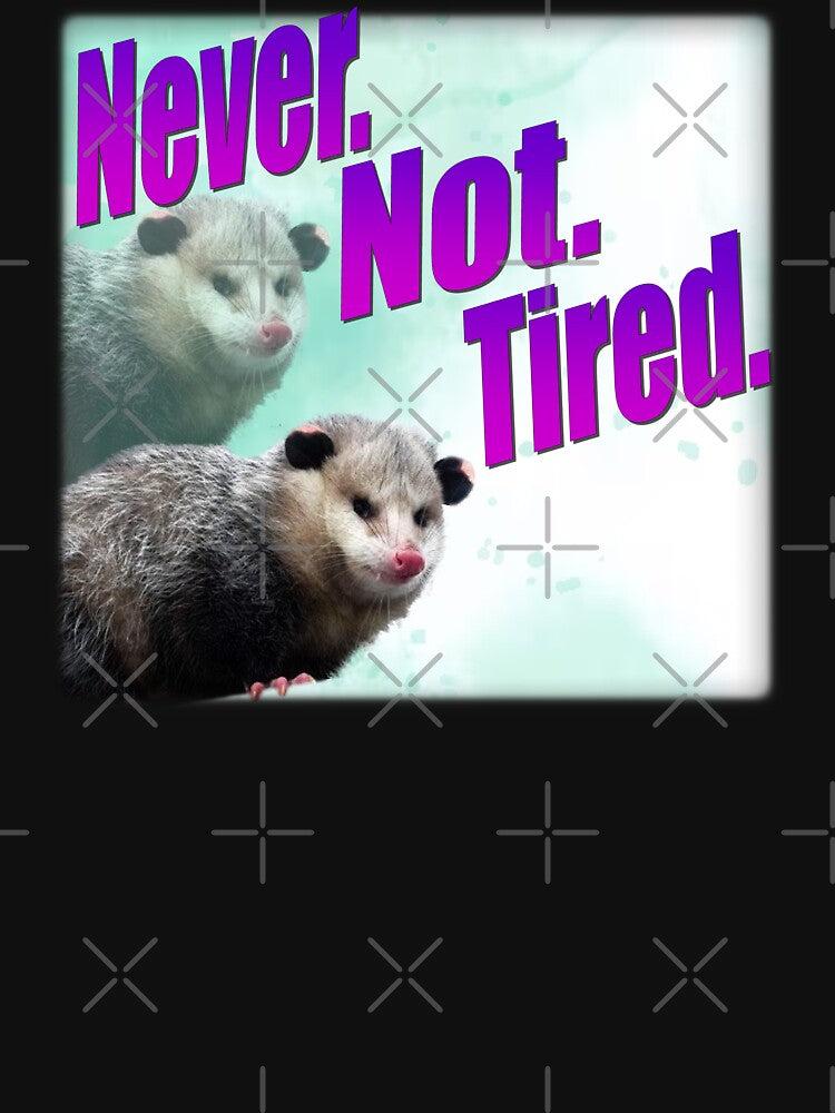 Never Not Tired Funny Opossum by Liberty Loom  Designs