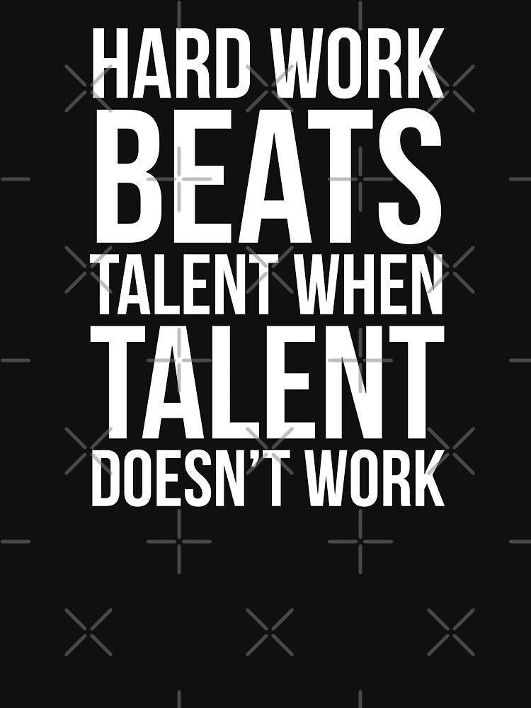 Hard Work Beats Talent When Talent Doesn't Work by evokearo