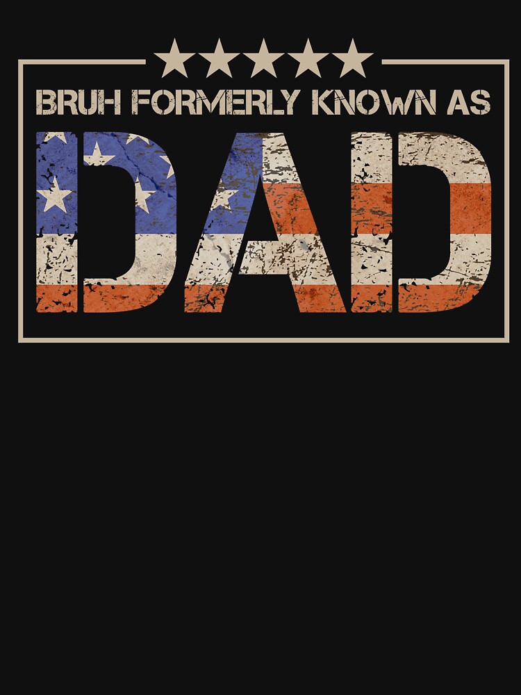 Bruh Formerly Known As Dad Funny American Father's Day Gift by SofenArt