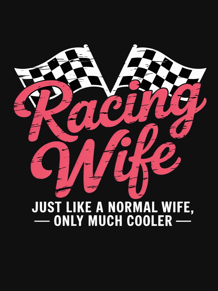 Racing Wife Definition Race Wife Of A Racer Wife by Idarmotar