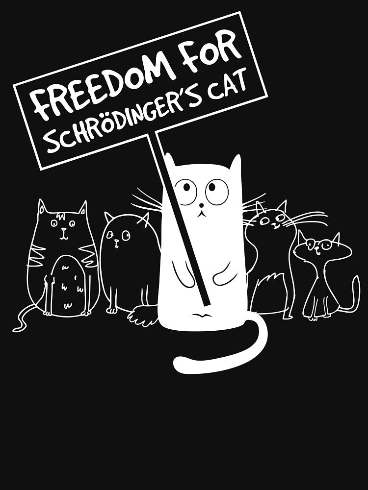 Freedom for Schrödinger's Cat – Science Nerd Protest Design by SHiRTiLLiCiOUS