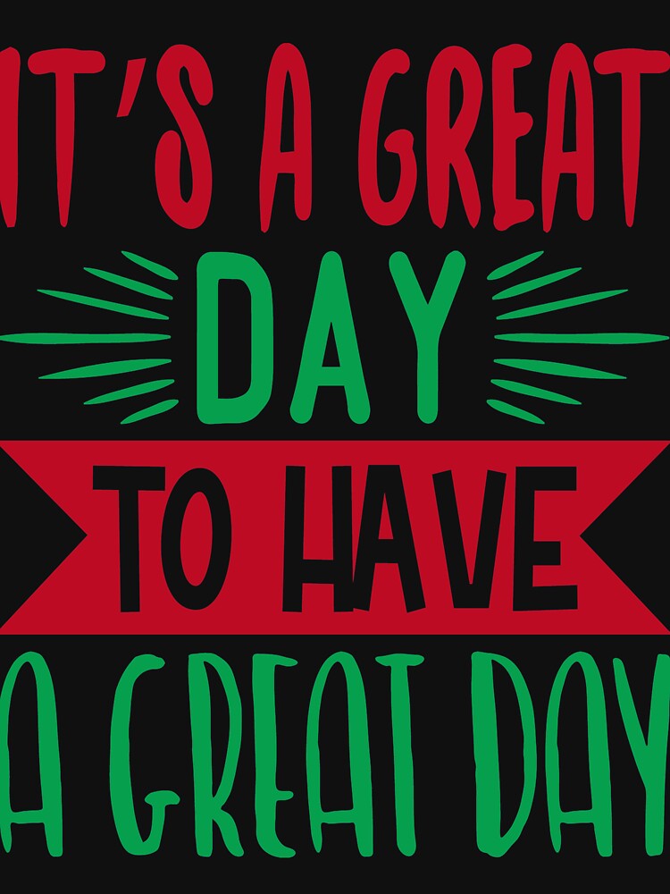 Inspirational  and  motivational quote :It is Great Day to have A Great Day by remonss