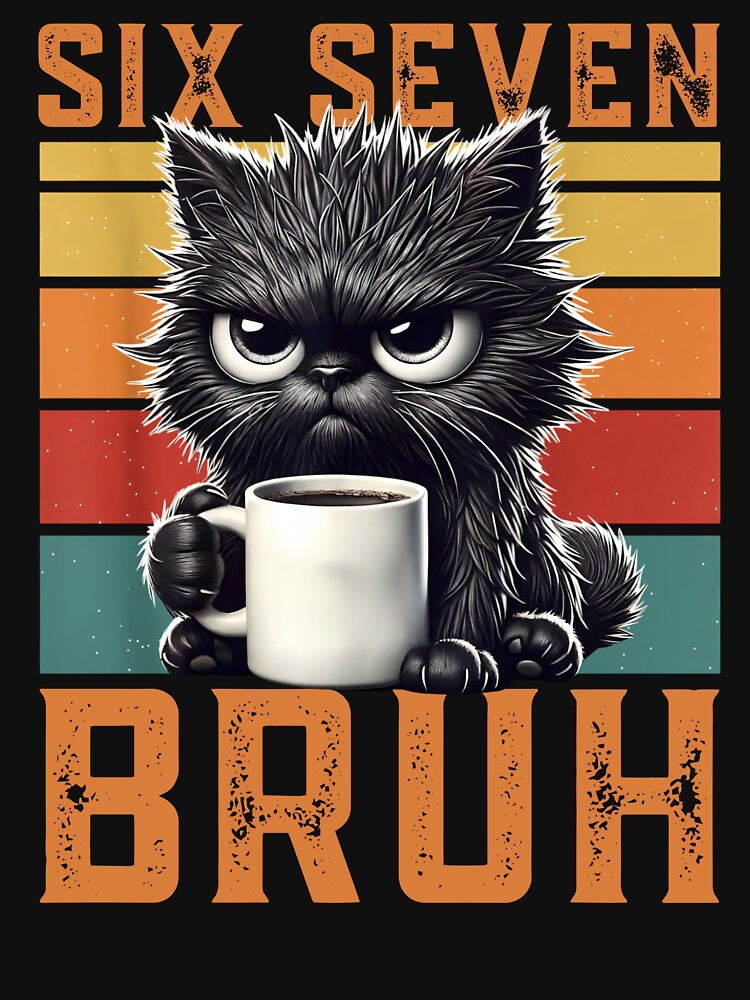 Coffee Cat Funny Six Seven Bruh 67 6 7 Morning T-Shirt by LashondaGreen89