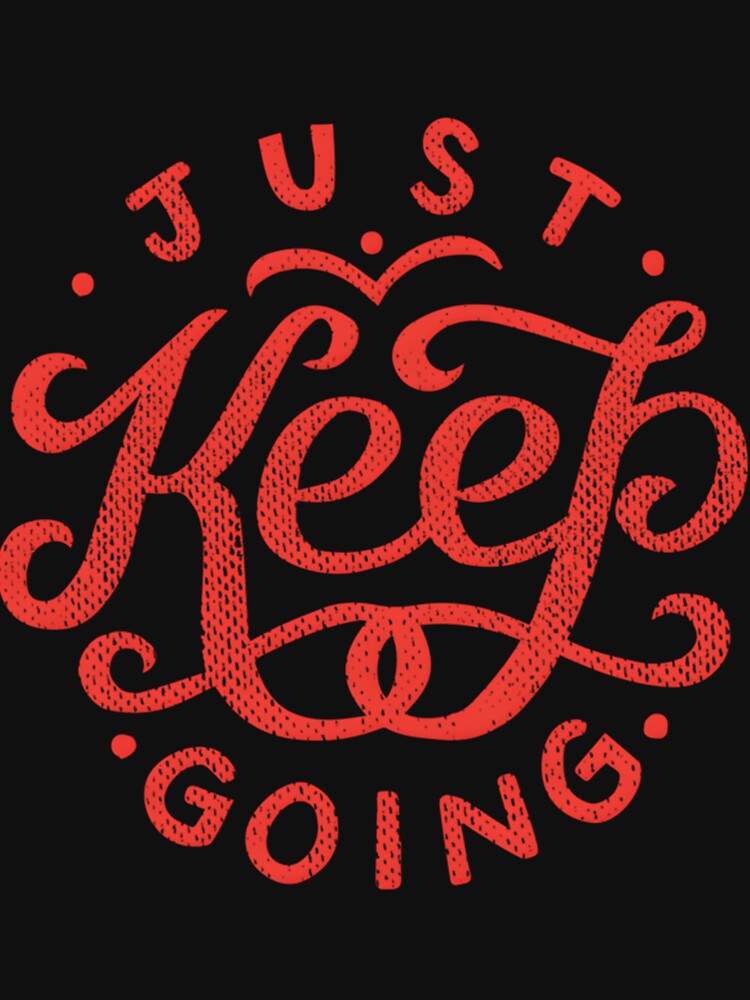 Just Keep Going Classic by jodhadozioz
