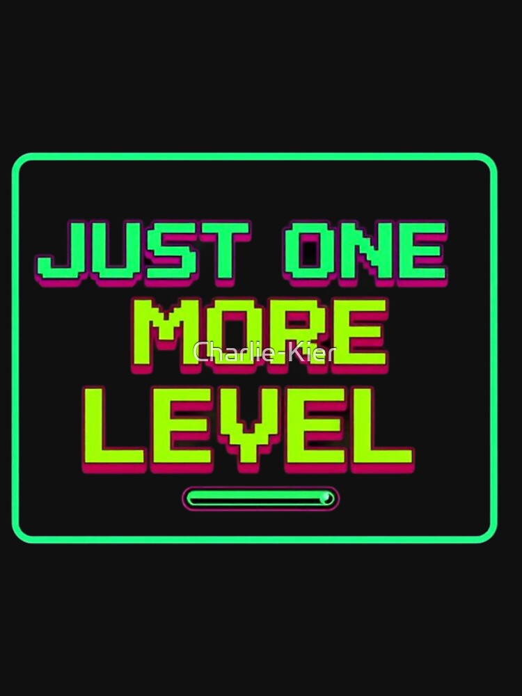Just One More Level by Charlie-Kier
