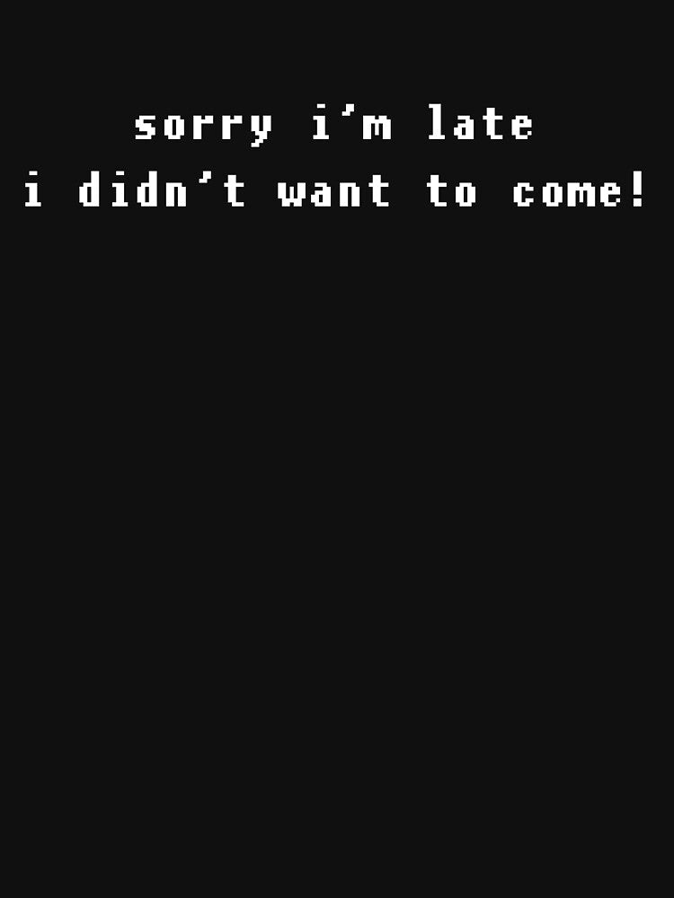 Sorry I'm late I didn't want to come by sallyheaney