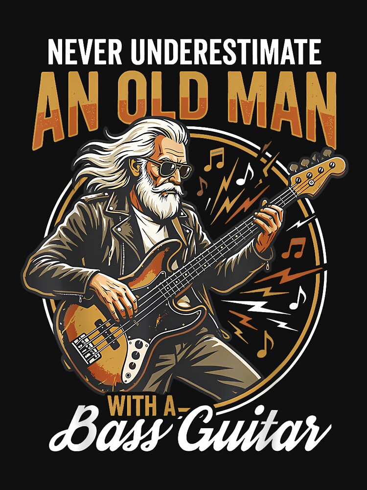 Never Underestimate an Old Man with A Bass Guitar Player Dad by KristineLi
