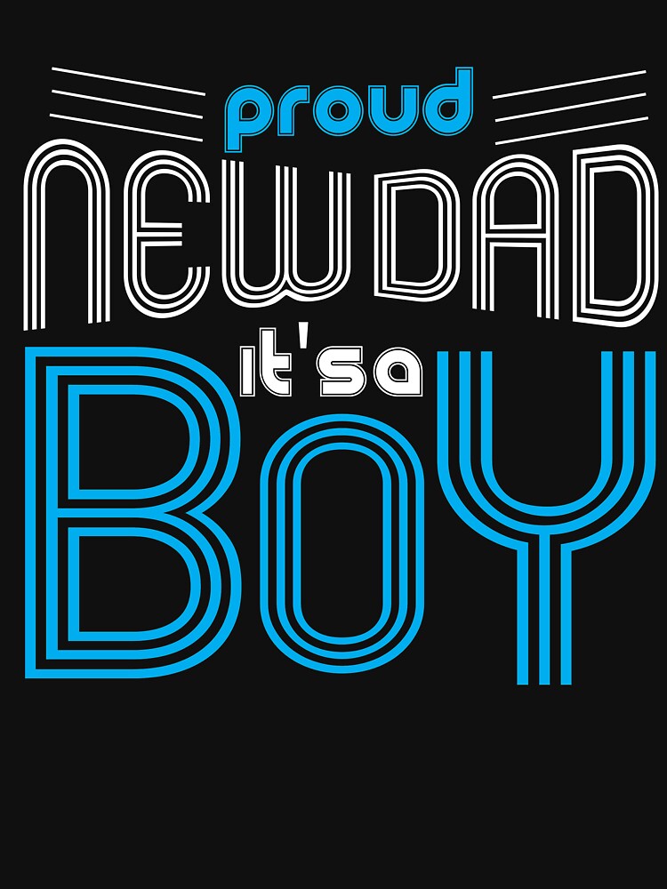 Proud New Dad It's A Boy by Kieran Abbott
