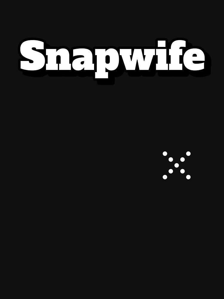 Snapwife by FlauntMerch