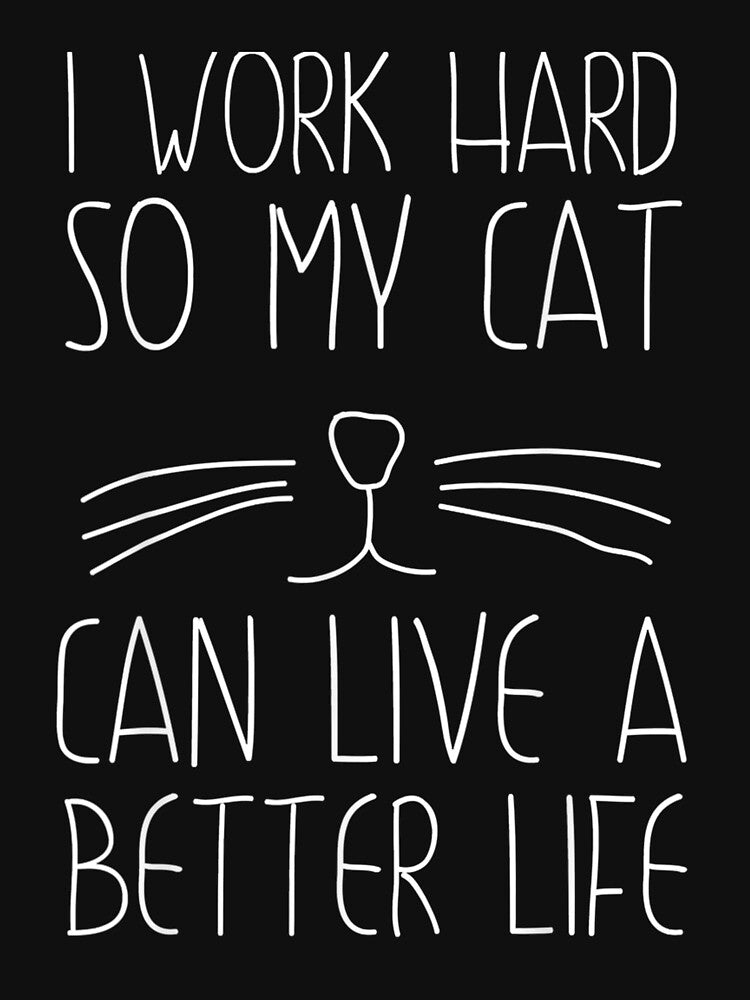 Ca For Women I Work Hard So My Cat Can Live A Better by christinero2