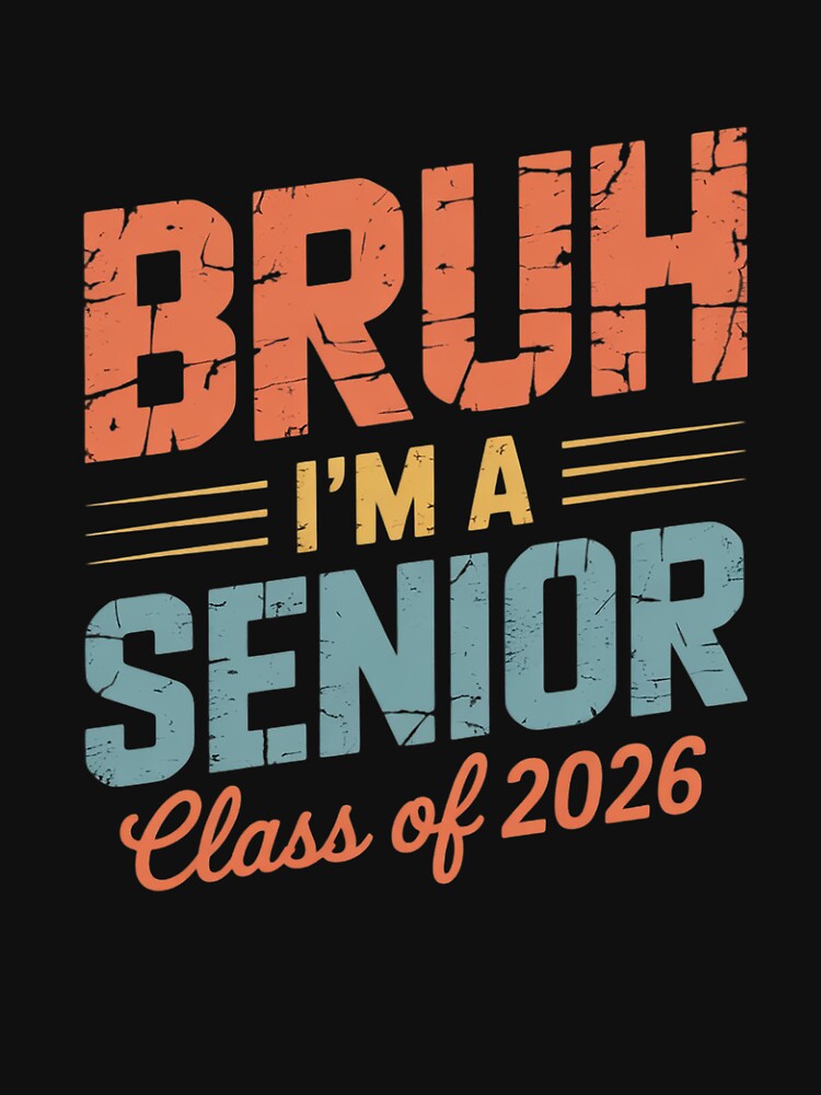 Bruh I'm A Senior Class Of 2026 Graduation Senior 2026 by RoyTill0Art