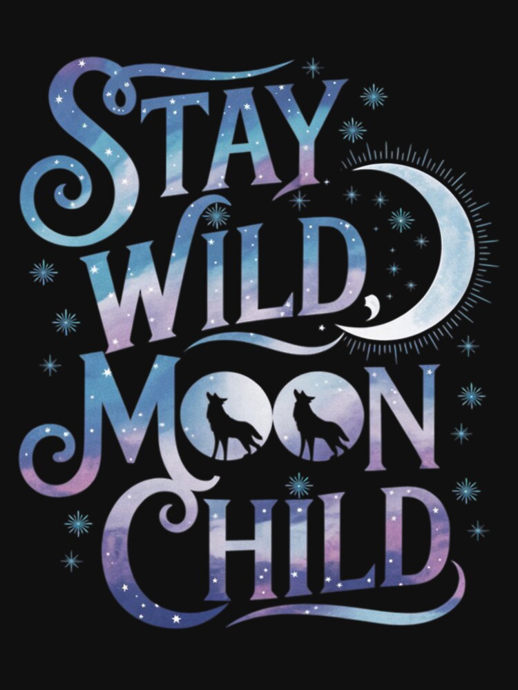 Stay Wild, Moon Child" T-Shirt – Celestial Wolf Design | Mystical Apparel for 2024 by T010