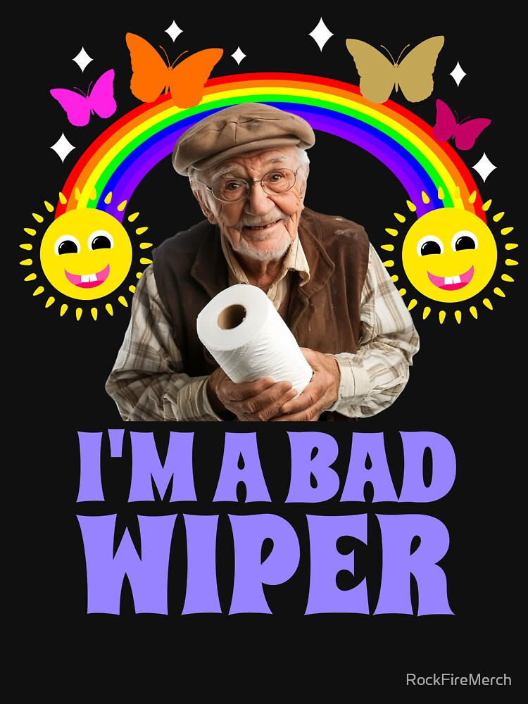 I Am A Bad Wiper Toilet Humor Embarrassing by RockFireMerch