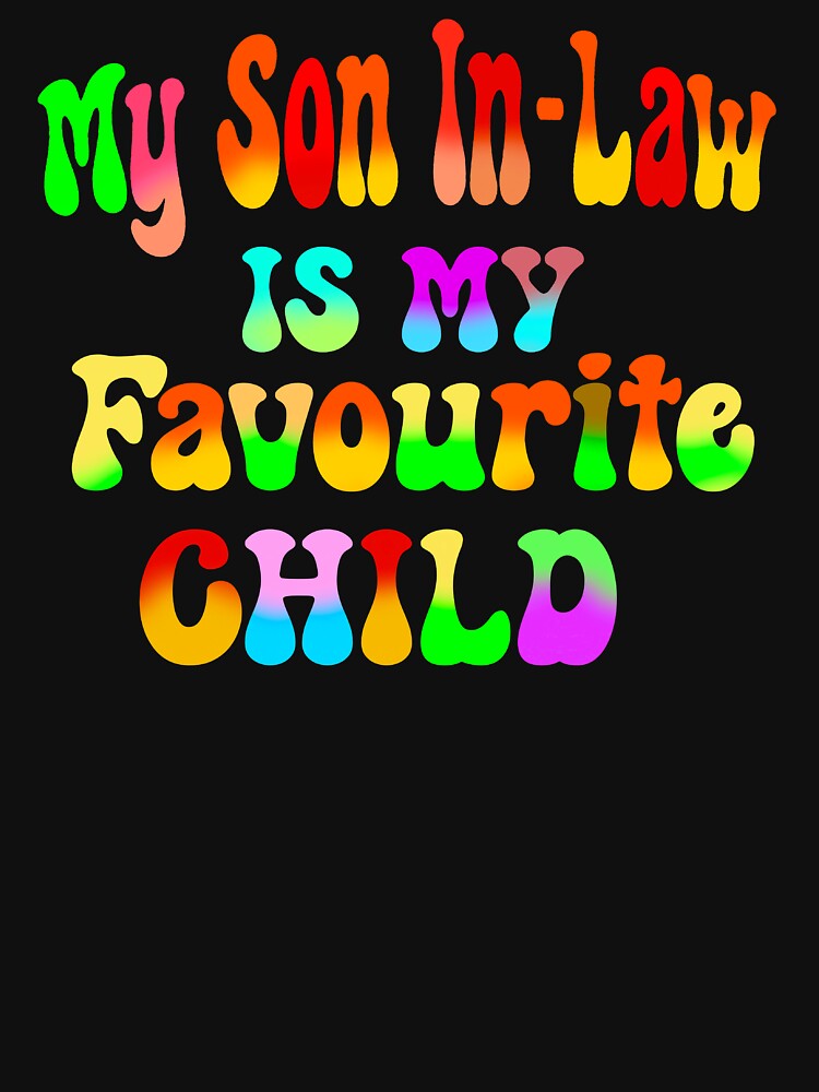 My Son In Law Is My Favorite Child Funny - Replaced Daughter by box-artshop