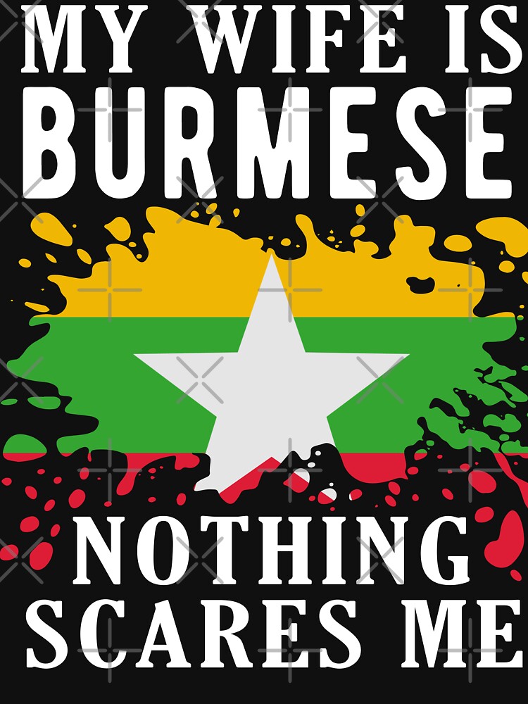 My Wife Is Burmese Nothing Scares Me Burma Flag by OX-tright