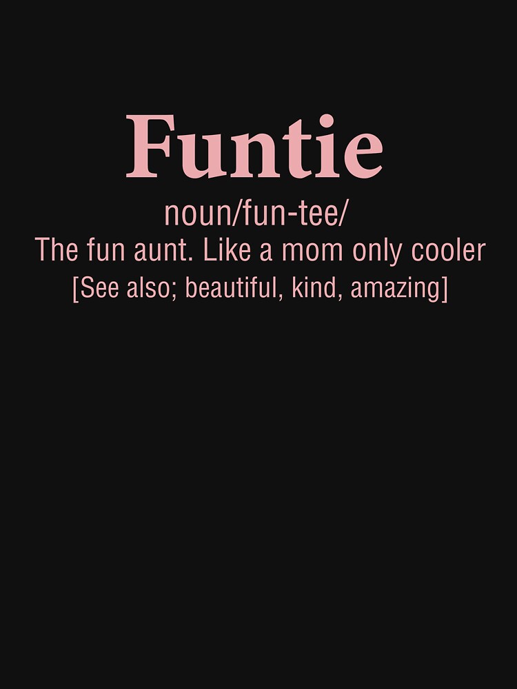 Funtie Definition The Fun Aunt Like A Mom by Graceland  Memphis