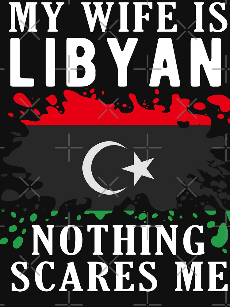 My Wife Is Libyan Nothing Scares Me Libya Flag by OX-tright