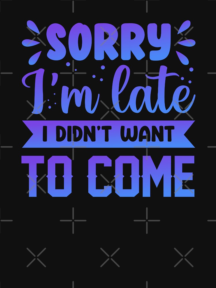 Sorry I'm late! I didn't want to come! by Sebhaxer