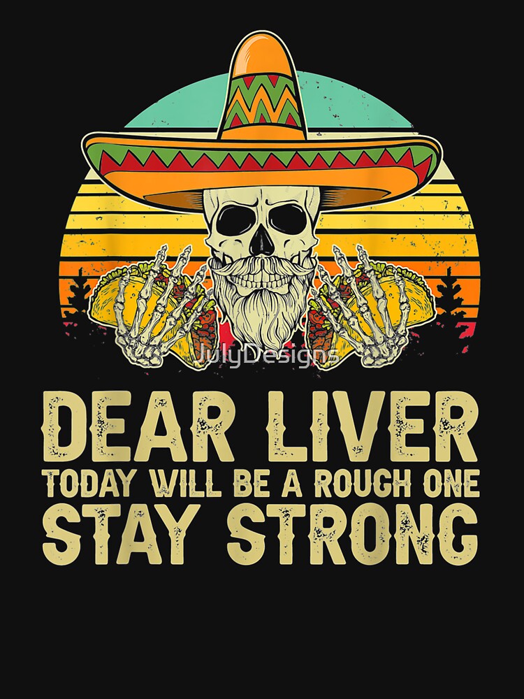 Dear Liver Today Will Be A Rough One Stay Strong by JulyDesigns