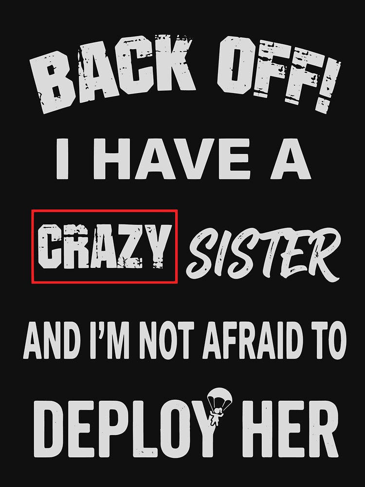 Back Off I Have Crazy Sister Warning by RamyGallery