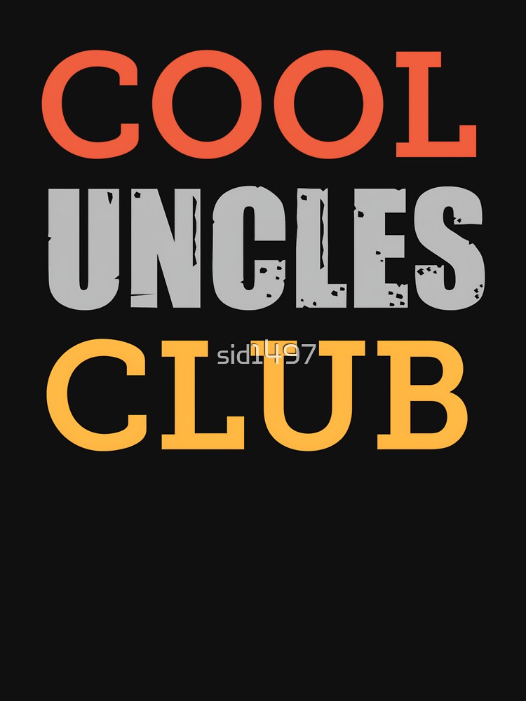 Cool Uncles Club - Funny Family Typography by SidTastic
