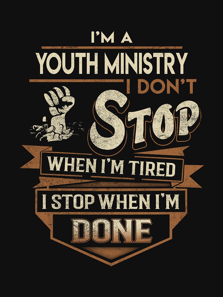 Youth Ministry T Shirt - I Stop When Done Job Gift Item Tee by natalinedk
