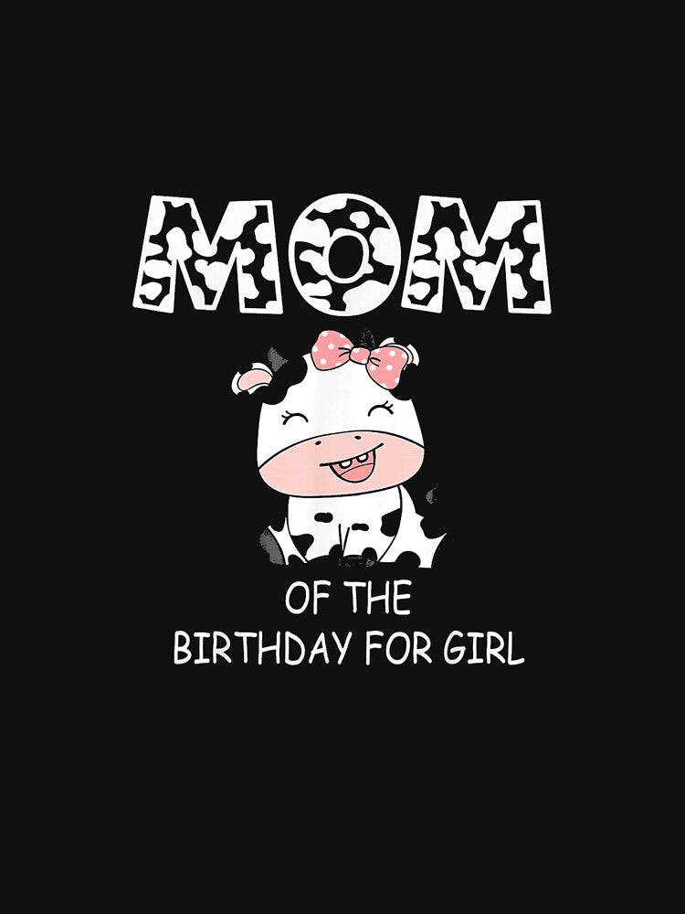 Mom of The Birthday Girl Cow by phonein2584