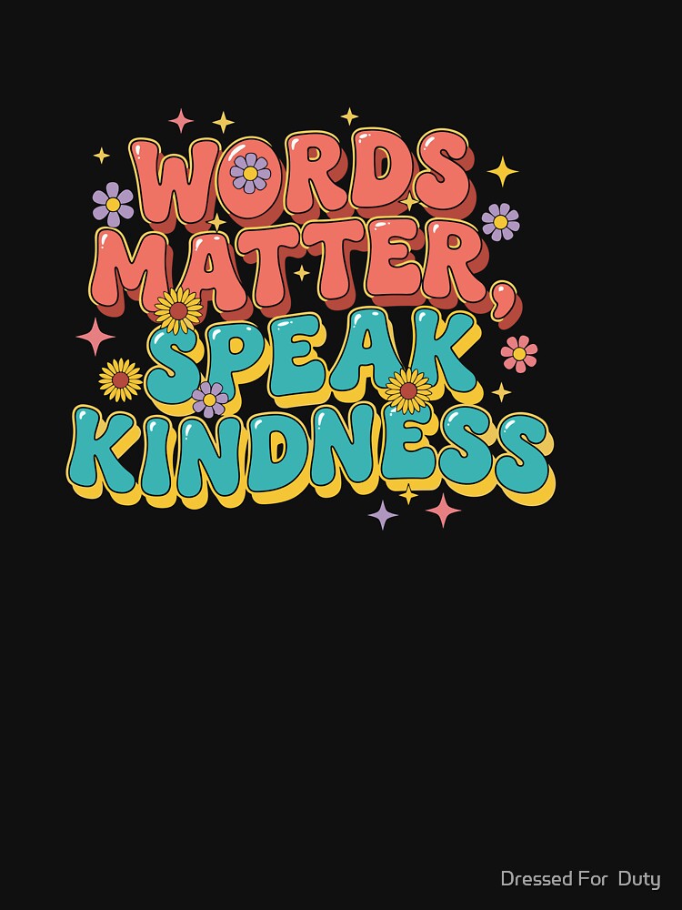 Words Matter Speak Kindness Colorful Positive Message by Dressed For  Duty