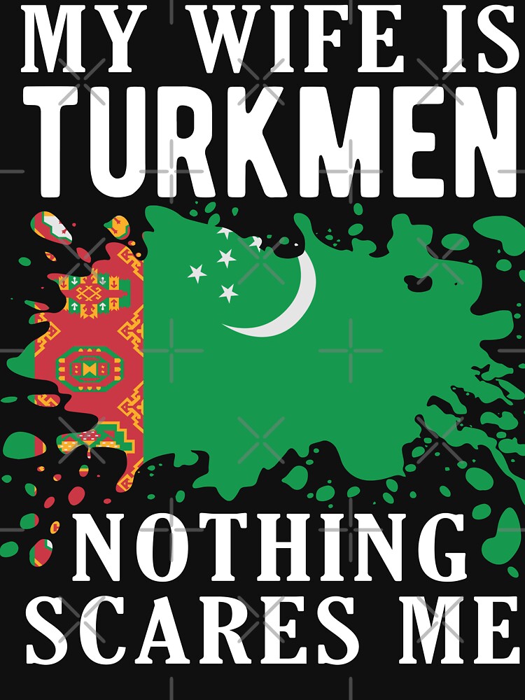 My Wife Is Turkmen Nothing Scares Me Turkmenistan Flag by OX-tright
