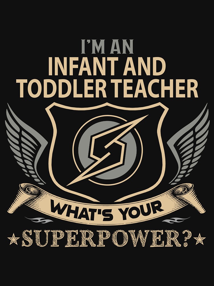 Infant And Toddler Teacher T Shirt - What Is Your Superpower Job Gift Item Tee by tamburroallena