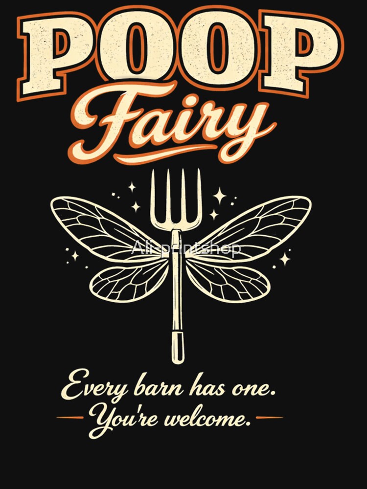 Poop Fairy Every Barn Has One You’re Welcome Funny Humor by Ali-printshop
